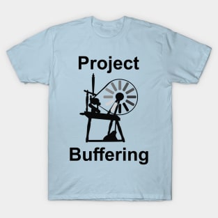 project buffering T-Shirt